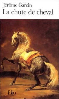 Livrenpoche : La chute de cheval - Jérôme Garcin - Livre