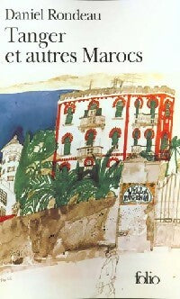 Tanger et autres Marocs - Daniel Rondeau -  Folio - Livre