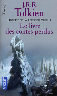 Livrenpoche : Histoire de la Terre du Milieu Tome I : Le livre des contes perdus - John Ronald Reuel Tolkien - Livre