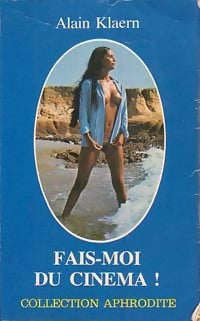 Fais-moi du cinéma ! - Alain Klaern - Livre