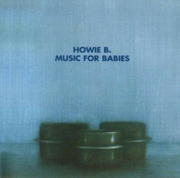 Livrenpoche : Howie B. - Music for babies - Howie B. - CD