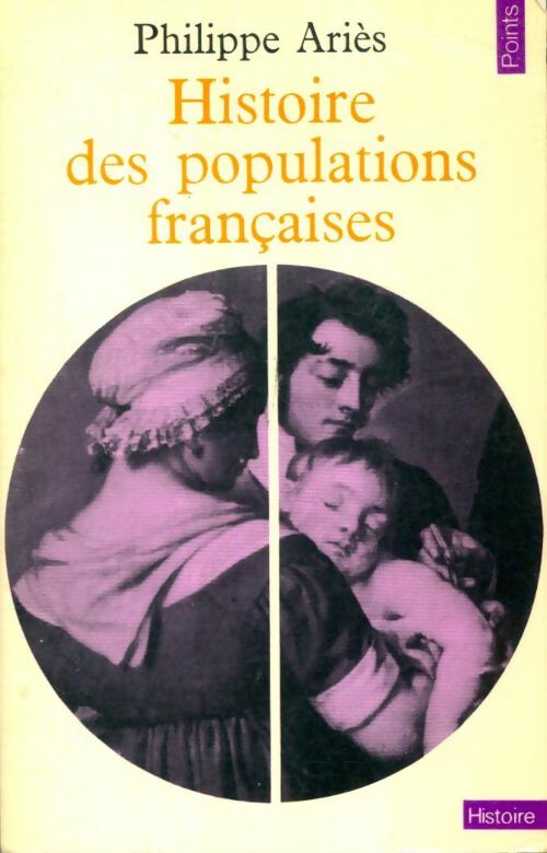 Livrenpoche : Histoire des populations françaises et leurs attitudes devant la vie depuis le XVIIIe siècle - Philippe Ariès - Livre