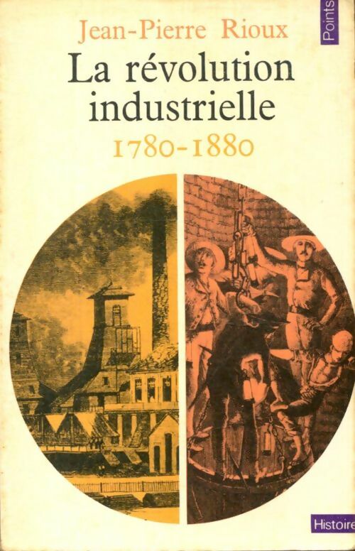 Livrenpoche : La révolution industrielle (1780-1880) - Jean-Pierre Rioux - Livre