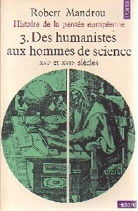 Histoire de la pensée européenne 3. Des humanistes aux hommes de science - Robert Mandrou - Livre