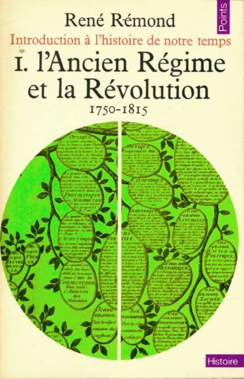 Introduction à l'histoire de notre temps Tome I : L'Ancien Régime et la Révolution - René Rémond -  Points Histoire - Livre