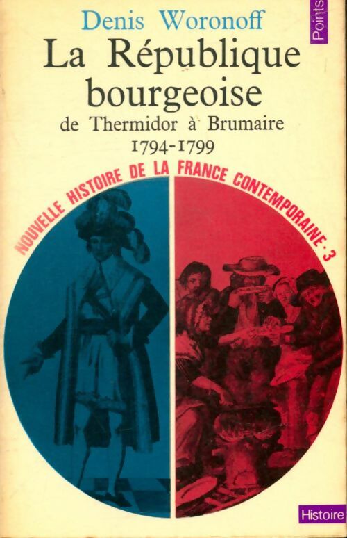 Livrenpoche : Nouvelle histoire de la France contemporaine Tome III : La République bourgeoise de Thermidor à Brumaire (1794-1799) - Denis Woronoff - Livre