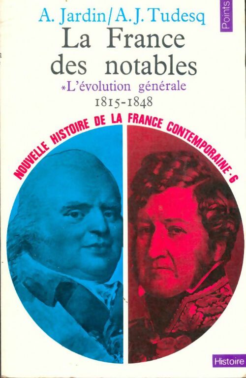 Livrenpoche : Nouvelle histoire de la France contemporaine Tome VI : La France des notables Tome I : L'évolution générale (1815-1848) - André-Jean Tudesq, André Jardin - Livre