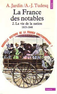 Livrenpoche : Nouvelle histoire de la France contemporaine Tome VII : La France des notables Tome II : La vie de la nation (1815-1848) - André-Jean Tudesq, André Jardin - Livre
