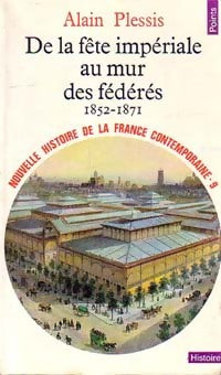 Livrenpoche : Nouvelle histoire de la France contemporaine Tome IX : De la fête impériale au mur des fédérés (1852-1871) - Alain Plessis - Livre