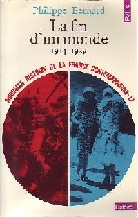 Livrenpoche : Nouvelle histoire de la France contemporaine Tome XII : La fin d'un monde (1914-1929) - Philippe Bernard - Livre
