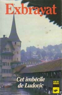 Livrenpoche : Cet imbécile de Ludovic - Charles Exbrayat - Livre