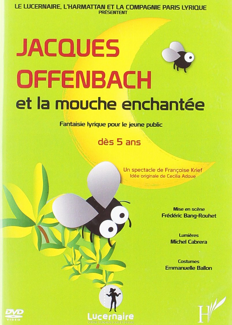 Livrenpoche : Jacques Offenbach et la mouche enchantée. Fantaisie lyrique pour le jeune public - XXX - DVD
