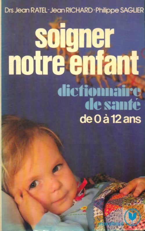 Livrenpoche : Soigner notre enfant - Dr Jean Ratel, Dr Jean Richard, Dr Philippe Saglier - Livre