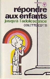 Livrenpoche : Répondre aux enfants jusqu'à l'adolescence - Colette Cotti - Livre
