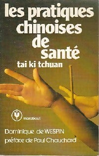 Les pratiques chinoises de santé : Tai Ki Tchuan - Paul Chauchard, Dominique De Wespin - Livre