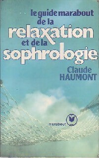 Le guide marabout de la relaxation et la sophrologie - Claude Haumont - Livre
