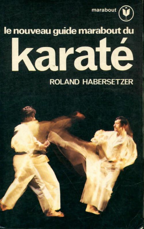 Le guide marabout du karaté - Roland Habersetzer - Livre