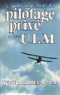Livrenpoche : Le guide marabout du pilotage privé et des U.L.M. - Jean Mathieu-Rosay - Livre