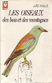Livrenpoche : Les oiseaux des bois et des montagnes - Jirì Félix - Livre