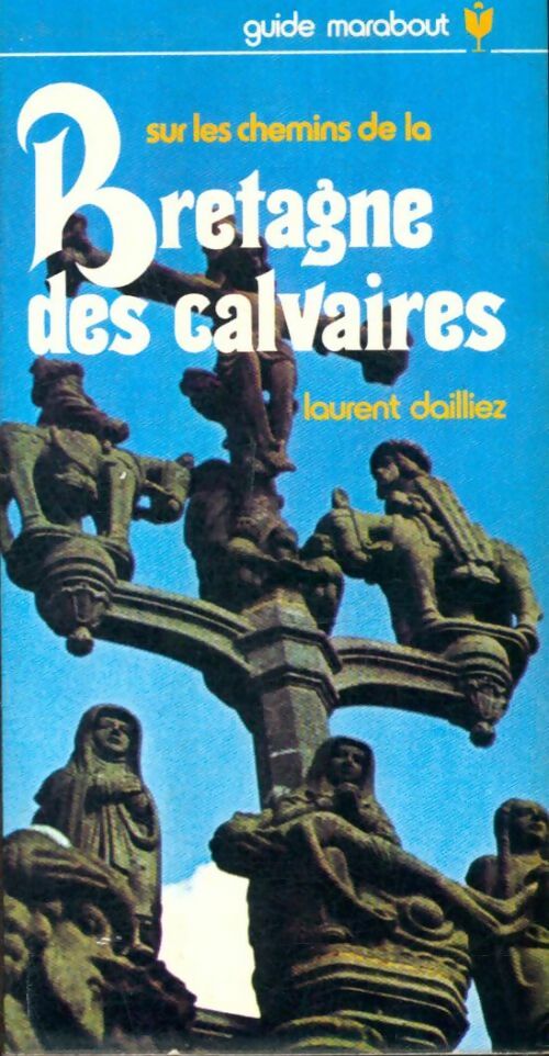 Livrenpoche : Sur les chemins de la Bretagne des calvaires - Laurent Dailliez - Livre