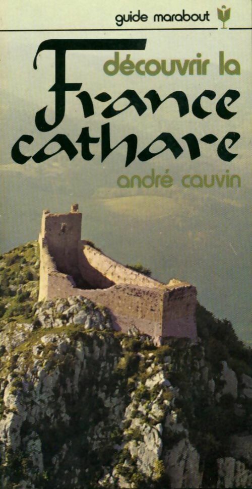 Livrenpoche : Découvrir la France cathare - André Cauvin - Livre