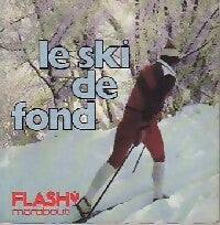 Le ski de fond - Danielle Neys ; Raymond Hanset ; Michel Capdevilla -  Flash - Livre