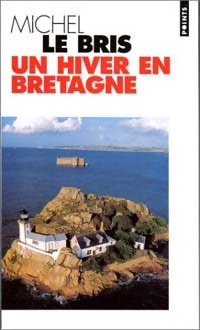 Livrenpoche : Un hiver en Bretagne - Michel Le Bris - Livre