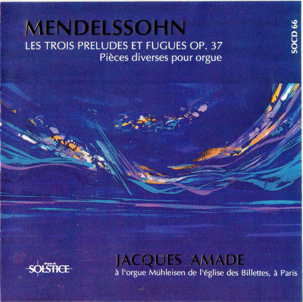 Livrenpoche : Mendelssohn, Jacques Amade - Les trois preludes et fugues op. 37 - Mendelssohn, Jacques Amade - CD