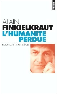 Livrenpoche : L'humanité perdue - Alain Finkielkraut - Livre