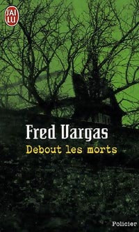 Debout les morts - Fred Vargas -  J'ai Lu - Livre