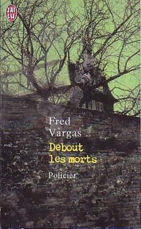 Debout les morts - Fred Vargas -  J'ai Lu - Livre