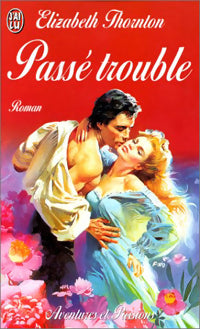 Livrenpoche : Passé trouble - Elizabeth Thornton - Livre