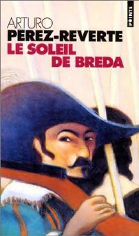 Les aventures du capitaine Alatriste Tome III : Le soleil de Breda - Arturo Pérez-Reverte -  Points - Livre