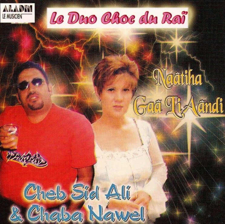 Livrenpoche : Cheb Sid Ali, Chaba Nawel - Naatiha gaa li andi - Cheb Sid Ali, Chaba Nawel - CD