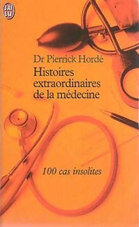 Livrenpoche : Histoires extraordinaires de la médecine - Pierrick Hordé - Livre
