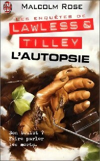 Livrenpoche : Les enquêtes de Lawless & Tilley Tome I : L'autopsie - Malcolm Rose - Livre