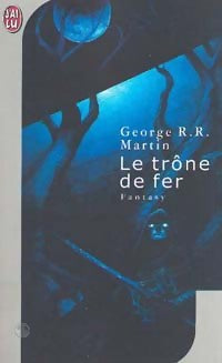 Le trône de fer Tome I : La glace et le feu - George R.R. Martin -  J'ai Lu - Livre