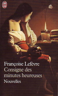 Consigne des minutes heureuses - Françoise Lefèvre - Livre