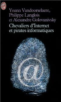 Livrenpoche : Chevaliers d'internet et pirates informatiques - Yoann Vandoorselaere, Philippe Langlois, Alexandre Go - Livre