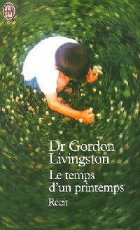 Livrenpoche : Le temps d'un printemps - Gordon Livingston - Livre