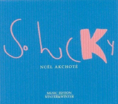Livrenpoche : Noël Akchoté - So lucky - Noël Akchoté - CD