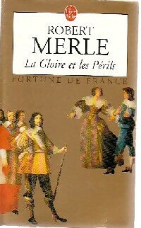 Livrenpoche : Fortune de France Tome XI : La gloire et les périls - Robert Merle - Livre