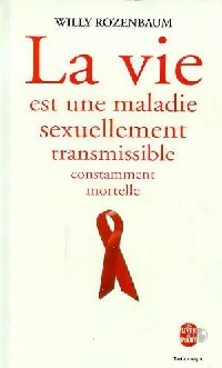 Livrenpoche : La vie est une maladie sexuellement transmissible constamment mortelle - Willy Rozenbaum - Livre