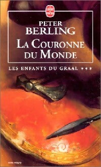 Livrenpoche : Les enfants du Graal Tome III : La couronne du monde - Peter Berling - Livre