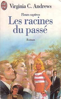 Livrenpoche : Fleurs captives Tome IV : Les racines du passé - Virginia Cleo Andrews - Livre