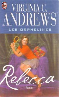 Les orphelines Tome IV : Rebecca - Virginia Cleo Andrews -  J'ai Lu - Livre