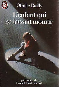 Livrenpoche : L'enfant qui se laissait mourir - Othilie Bailly - Livre