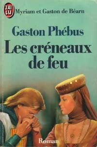 Livrenpoche : Gaston Phébus Tome II : Les créneaux de feu - Gaston De Béarn - Livre