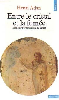 Entre le cristal et la fumée - Henri Atlan - Livre
