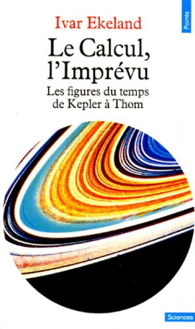 Livrenpoche : Le calcul, l'imprévu - Ivar Ekeland - Livre